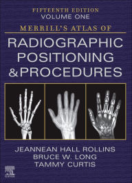 Title: Merrill's Atlas of Radiographic Positioning and Procedures - Volume 1 - E-Book: Merrill's Atlas of Radiographic Positioning and Procedures - Volume 1 - E-Book, Author: Jeannean Hall Rollins M.R.C.