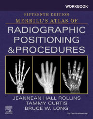 Title: Workbook for Merrill's Atlas of Radiographic Positioning and Procedures E-Book: Workbook for Merrill's Atlas of Radiographic Positioning and Procedures E-Book, Author: Jeannean Hall Rollins M.R.C.