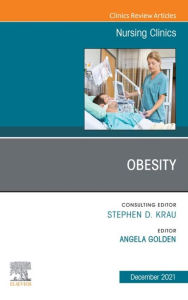 Title: Obesity, An Issue of Nursing Clinics, E-Book: Obesity, An Issue of Nursing Clinics, E-Book, Author: Angela Golden DNP