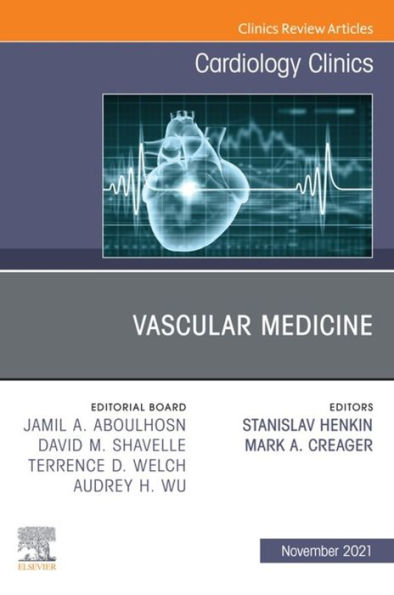 Vascular Medicine, An Issue of Cardiology Clinics, E-Book: Vascular Medicine, An Issue of Cardiology Clinics, E-Book