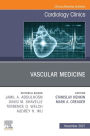 Vascular Medicine, An Issue of Cardiology Clinics, E-Book: Vascular Medicine, An Issue of Cardiology Clinics, E-Book