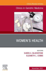 Title: Women's Health, An Issue of Clinics in Geriatric Medicine, E-Book: Women's Health, An Issue of Clinics in Geriatric Medicine, E-Book, Author: Elizabeth L. Cobbs MD
