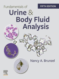 Title: Fundamentals of Urine and Body Fluid Analysis - E-Book: Fundamentals of Urine and Body Fluid Analysis - E-Book, Author: Nancy A. Brunzel MS