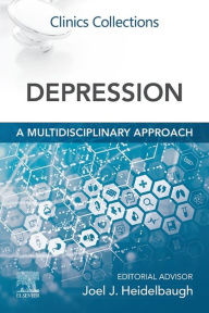 Title: Depression: A Multidisciplinary Approach: Clinics Collections, Author: FAAFP Heidelbaugh MD