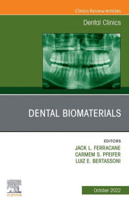 Title: Dental Biomaterials, An Issue of Dental Clinics of North America, E-Book: Dental Biomaterials, An Issue of Dental Clinics of North America, E-Book, Author: Jack Ferracane PhD