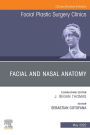 Facial and Nasal Anatomy, An Issue of Facial Plastic Surgery Clinics of North America, E-Book: Facial and Nasal Anatomy, An Issue of Facial Plastic Surgery Clinics of North America, E-Book