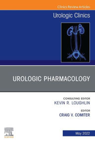 Title: Urologic Pharmacology, An Issue of Urologic Clinics, E-Book: Urologic Pharmacology, An Issue of Urologic Clinics, E-Book, Author: Craig V. Comiter PhD