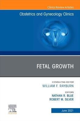 Fetal Growth, An Issue of Obstetrics and Gynecology Clinics