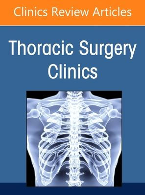 Esophageal Cancer ,An Issue of Thoracic Surgery Clinics