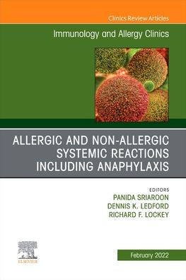 Allergic and NonAllergic Systemic Reactions including Anaphylaxis , An Issue of Immunology Allergy Clinics North America