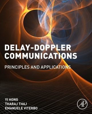 Delay-Doppler Communications: Principles and Applications