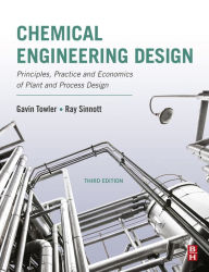 Title: Chemical Engineering Design: Principles, Practice and Economics of Plant and Process Design, Author: Gavin Towler