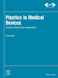 Title: Plastics in Medical Devices: Properties, Requirements, and Applications, Author: Vinny R. Sastri