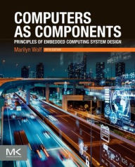 Free downloadable audio books virus free Computers as Components: Principles of Embedded Computing System Design 9780323851282 in English  by Marilyn Wolf Ph.D., Electrical Engineering, Stanford University