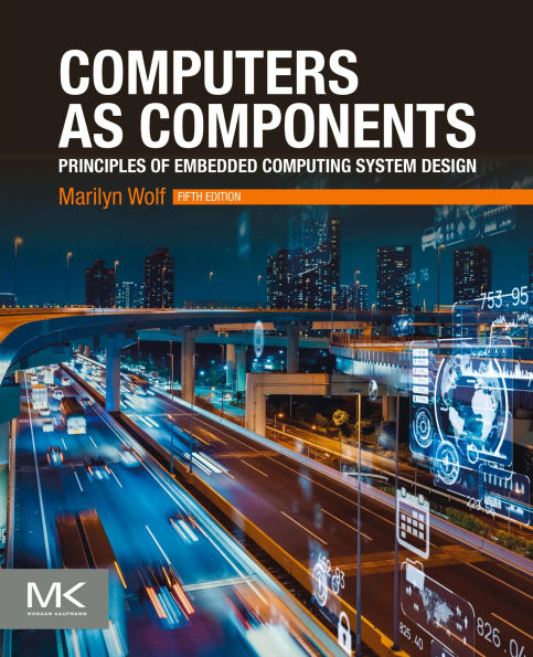 Computers as Components: Principles of Embedded Computing System Design