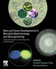 Title: New and Future Developments in Microbial Biotechnology and Bioengineering: Sustainable Agriculture: Microorganisms as Biostimulants, Author: Harikesh Bahadur Singh