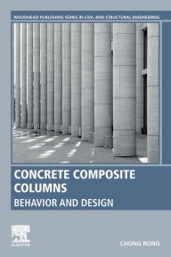Title: Concrete Composite Columns: Behavior and Design, Author: Chong Rong