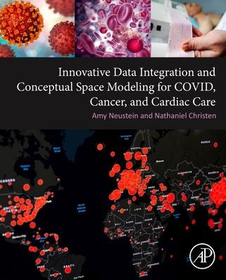 Innovative Data Integration and Conceptual Space Modeling for COVID, Cancer, Cardiac Care