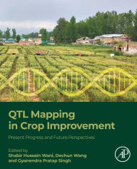 Title: QTL Mapping in Crop Improvement: Present Progress and Future Perspectives, Author: Shabir Hussain Wani