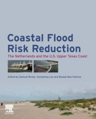 Title: Coastal Flood Risk Reduction: The Netherlands and the U.S. Upper Texas Coast, Author: Samuel Brody