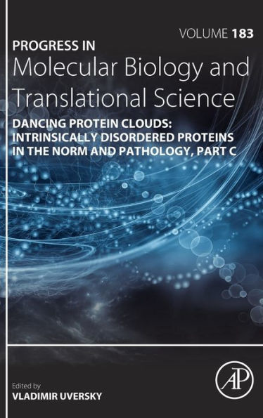 Dancing Protein Clouds: Intrinsically Disordered Proteins the Norm and Pathology, Part C