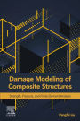 Damage Modeling of Composite Structures: Strength, Fracture, and Finite Element Analysis