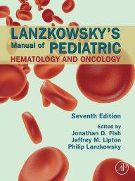 Title: SPEC - Lanzkowsky's Manual of Pediatric Hematology and Oncology, 7th Edition, 12-Month Access, eBook, Author: Jonathan D. Fish