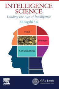 Title: Intelligence Science: Leading the Age of Intelligence, Author: Zhongzhi Shi