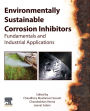 Environmentally Sustainable Corrosion Inhibitors: Fundamentals and Industrial Applications