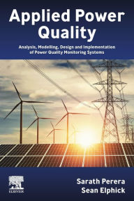 Title: Applied Power Quality: Analysis, Modelling, Design and Implementation of Power Quality Monitoring Systems, Author: Sarath Perera