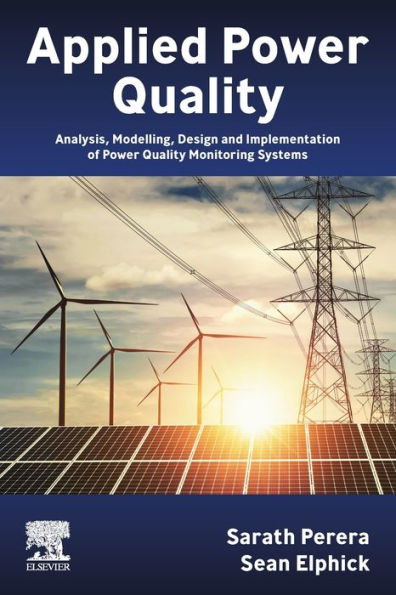 Applied Power Quality: Analysis, Modelling, Design and Implementation of Power Quality Monitoring Systems