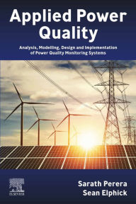 Title: Applied Power Quality: Analysis, Modelling, Design and Implementation of Power Quality Monitoring Systems, Author: Sarath Perera