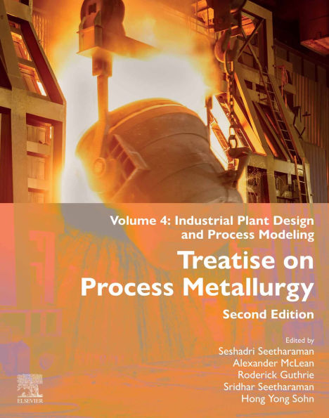 Treatise on Process Metallurgy: Volume 4: Industrial Plant Design and Process Modeling