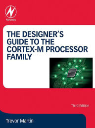 Title: The Designer's Guide to the Cortex-M Processor Family, Author: Trevor Martin