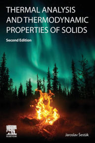 Title: Thermal Analysis and Thermodynamic Properties of Solids, Author: Jaroslav Sestak