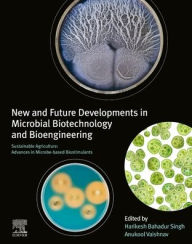 Title: New and Future Developments in Microbial Biotechnology and Bioengineering: Sustainable Agriculture: Advances in Microbe-based Biostimulants, Author: Harikesh Bahadur Singh