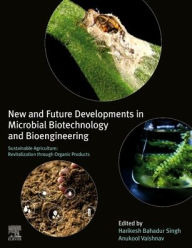 Title: New and Future Developments in Microbial Biotechnology and Bioengineering: Sustainable Agriculture: Revitalization through Organic Products, Author: Harikesh Bahadur Singh