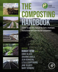 Title: The Composting Handbook: A how-to and why manual for farm, municipal, institutional and commercial composters, Author: Robert Rynk