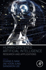 Title: Human-Centered Artificial Intelligence: Research and Applications, Author: Chang S. Nam
