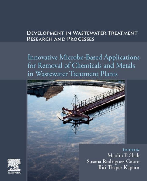 Development in Wastewater Treatment Research and Processes: Innovative Microbe-Based Applications for Removal of Chemicals and Metals in Wastewater Treatment Plants