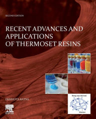 Title: Recent Advances and Applications of Thermoset Resins, Author: Debdatta Ratna