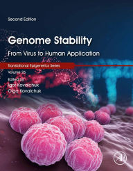 Title: Genome Stability: From Virus to Human Application, Author: Igor Kovalchuk