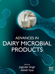 Title: Advances in Dairy Microbial Products, Author: Joginder Singh Panwar Ph.D.