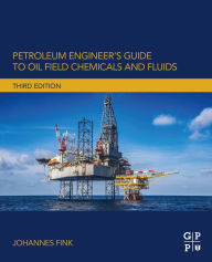 Title: Petroleum Engineer's Guide to Oil Field Chemicals and Fluids, Author: Johannes Fink