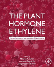 Title: The Plant Hormone Ethylene: Stress Acclimation and Agricultural Applications, Author: Antonio Ferrante