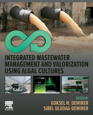 Title: Integrated Wastewater Management and Valorization using Algal Cultures, Author: Goksel N. Demirer