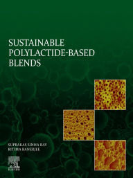 Title: Sustainable Polylactide-Based Blends, Author: Suprakas Sinha Ray