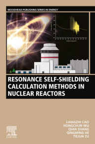 Title: Resonance Self-Shielding Calculation Methods in Nuclear Reactors, Author: Liangzhi Cao