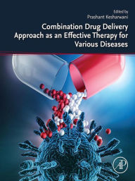 Title: Combination Drug Delivery Approach as an Effective Therapy for Various Diseases, Author: Prashant Kesharwani PhD