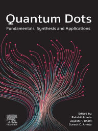 Title: Quantum Dots: Fundamentals, Synthesis and Applications, Author: Rakshit Ameta